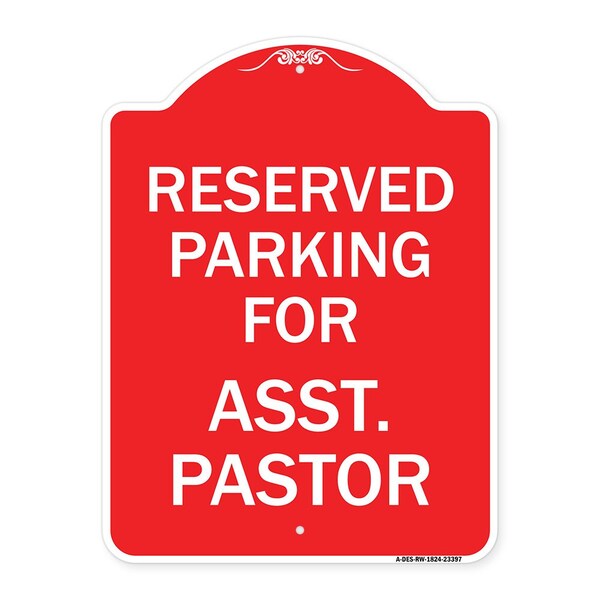 Parking Reserved for Asst. Pastor, Red & White Aluminum Architectural Sign, 18" x 24", RW-1824-23397